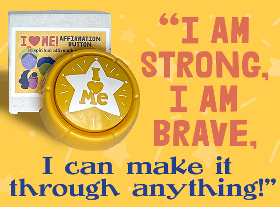I Am Strong, I Am Brave, I Can Make It Through Anything.